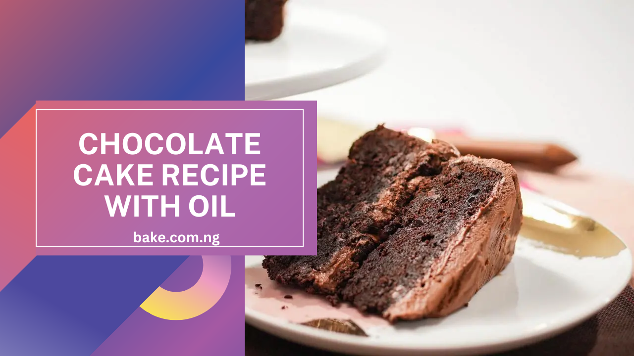 Chocolate Cake Recipe With Oil